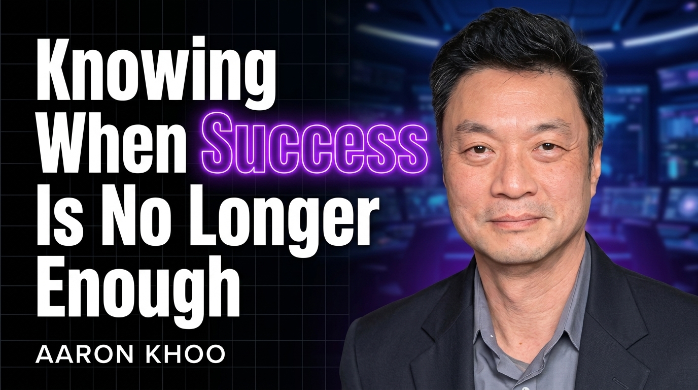 Aaron Khoo on Knowing When Success Is No Longer Enough